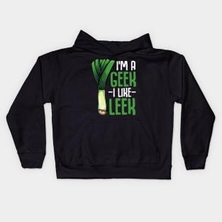 Leeks - I'm A Geek I Like Leek - Vegan Funny Saying Vegetable Kids Hoodie